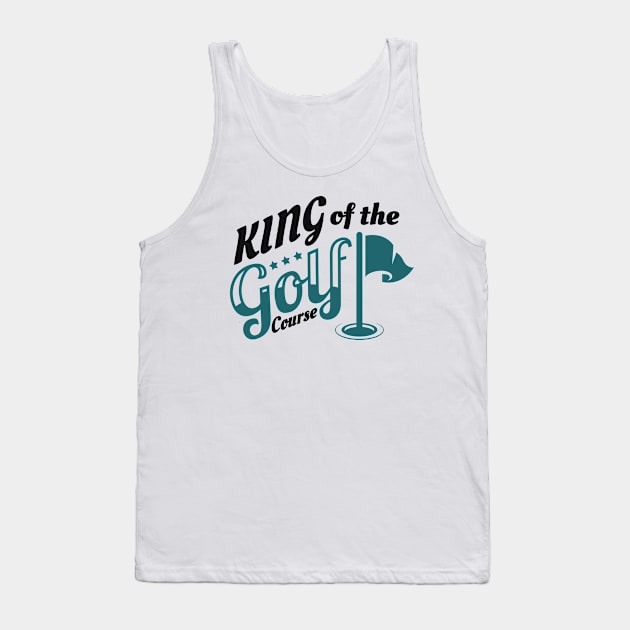 King Of The Golf Course Golfing Golfer Tank Top by Foxxy Merch
